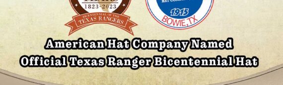 American Hat Named Official Texas Ranger Bicentennial Hat